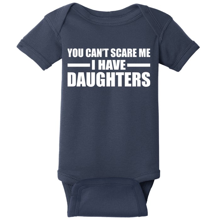 You Can't Scare Me I Have Daughters Baby Bodysuit