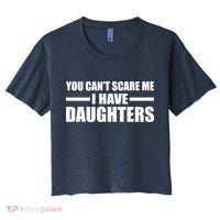You Can't Scare Me I Have Daughters Crop Top