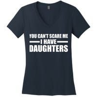 You Can't Scare Me I Have Daughters Women's V-Neck T-Shirt
