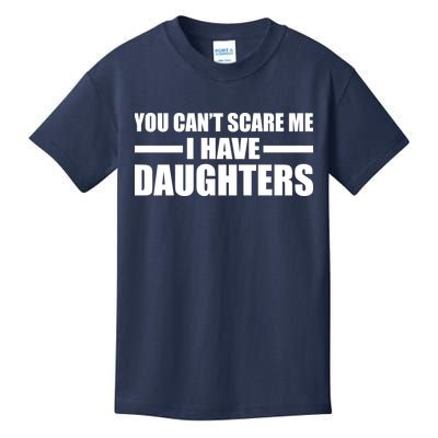 You Can't Scare Me I Have Daughters Kids T-Shirt