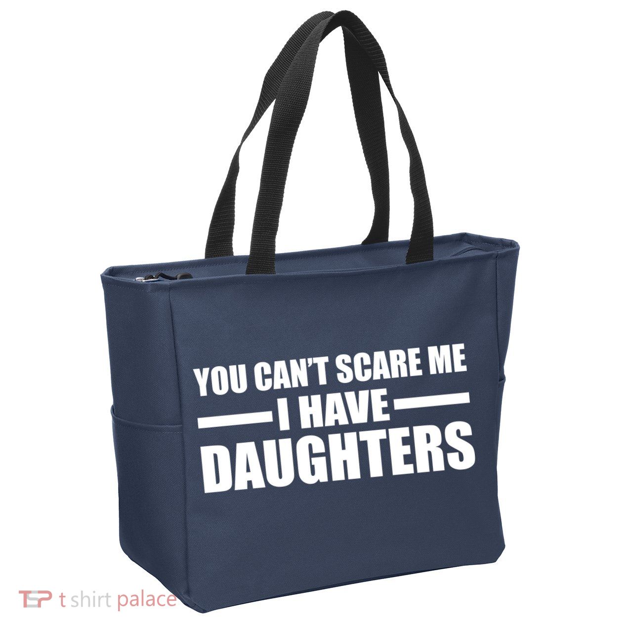 You Can't Scare Me I Have Daughters Zip Tote Bag