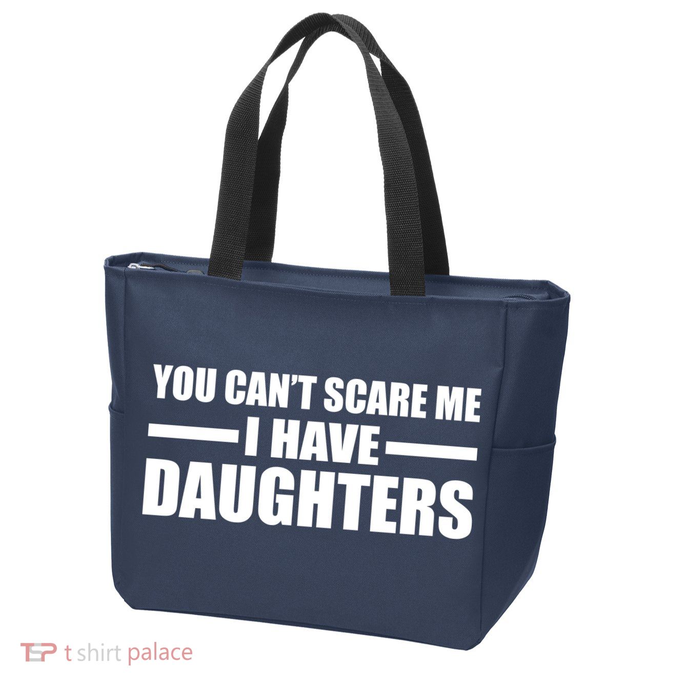 You Can't Scare Me I Have Daughters Zip Tote Bag