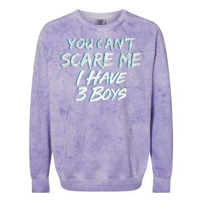 You Can't Scare Me I Have Three Boys Colorblast Crewneck Sweatshirt