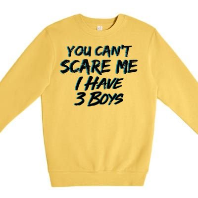 You Can't Scare Me I Have Three Boys Premium Crewneck Sweatshirt