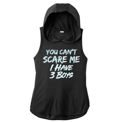 You Can't Scare Me I Have Three Boys Ladies PosiCharge Tri-Blend Wicking Draft Hoodie Tank