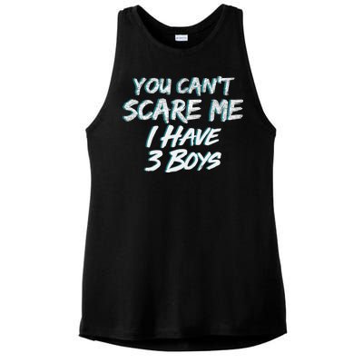 You Can't Scare Me I Have Three Boys Ladies PosiCharge Tri-Blend Wicking Tank