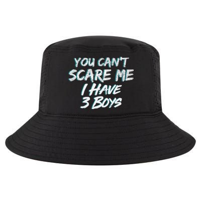 You Can't Scare Me I Have Three Boys Cool Comfort Performance Bucket Hat