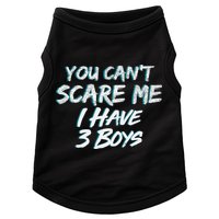You Can't Scare Me I Have Three Boys Doggie Tank