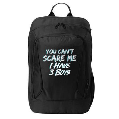 You Can't Scare Me I Have Three Boys City Backpack