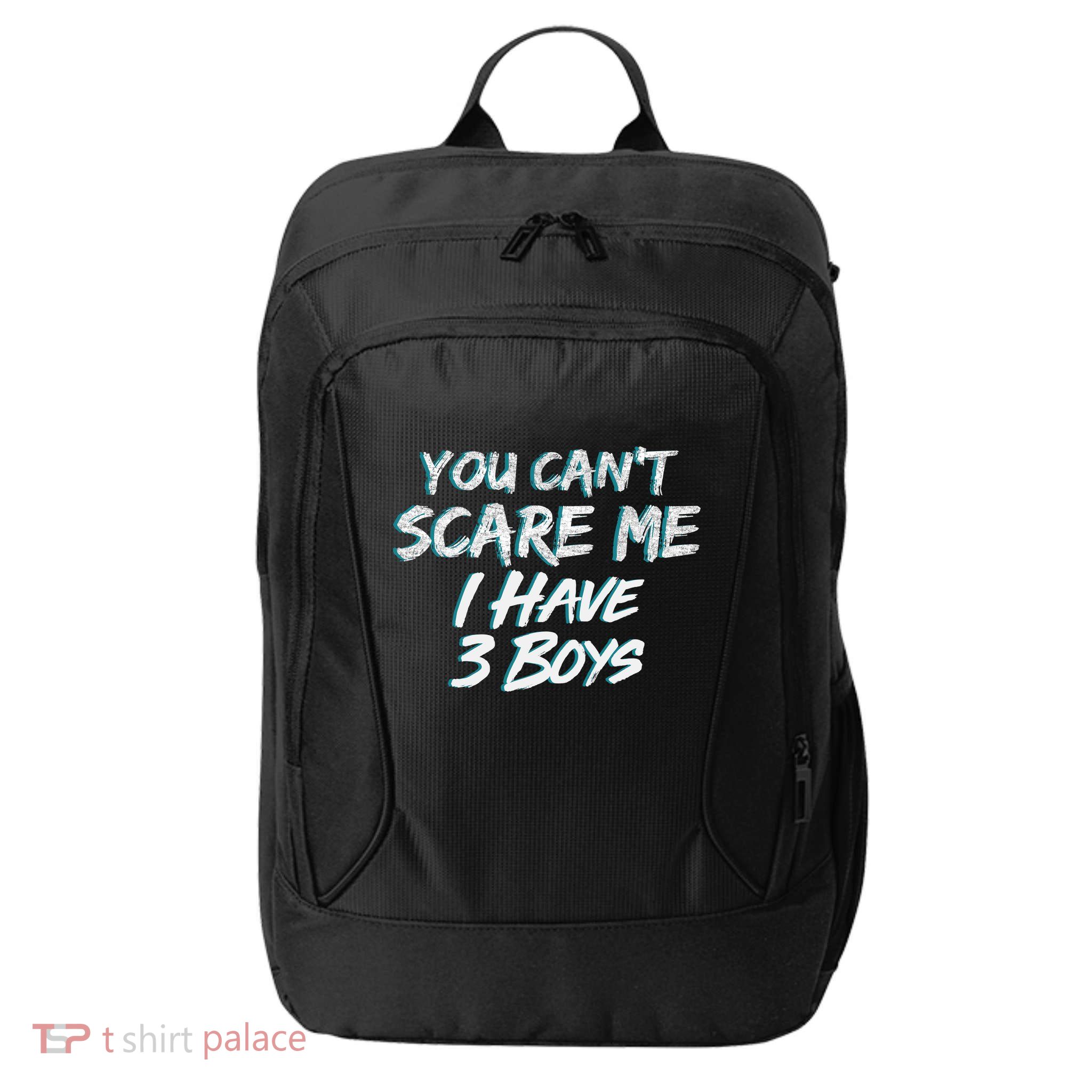You Can't Scare Me I Have Three Boys City Backpack
