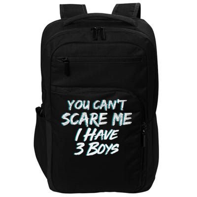 You Can't Scare Me I Have Three Boys Impact Tech Backpack