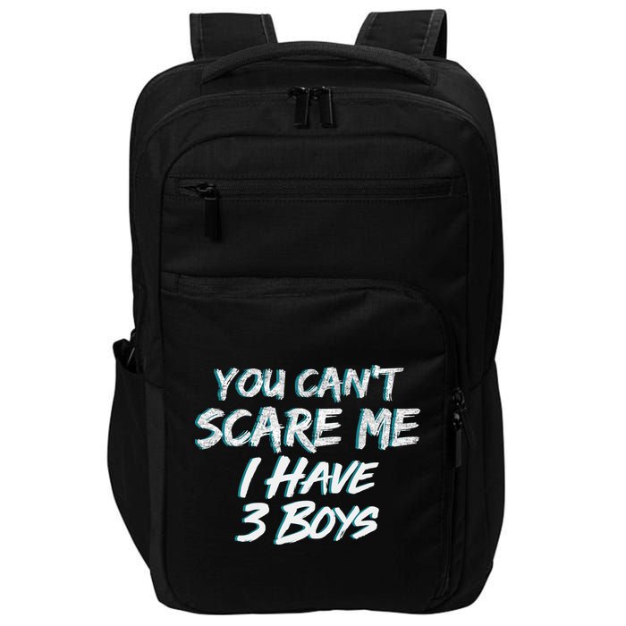 You Can't Scare Me I Have Three Boys Impact Tech Backpack