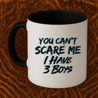 You Can't Scare Me I Have Three Boys Mug