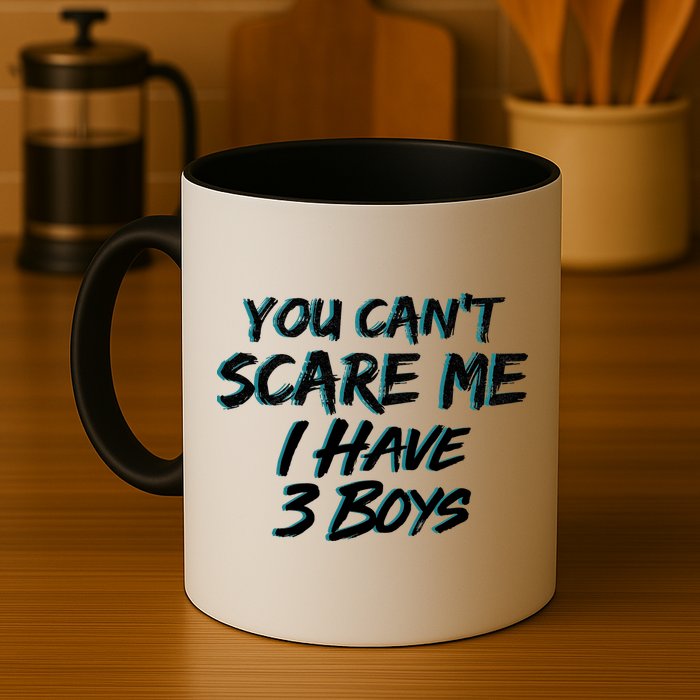 You Can't Scare Me I Have Three Boys Mug