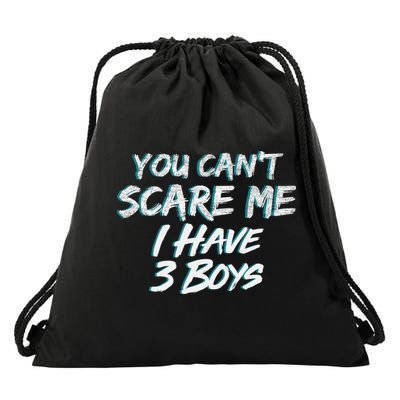 You Can't Scare Me I Have Three Boys Drawstring Bag