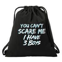 You Can't Scare Me I Have Three Boys Drawstring Bag