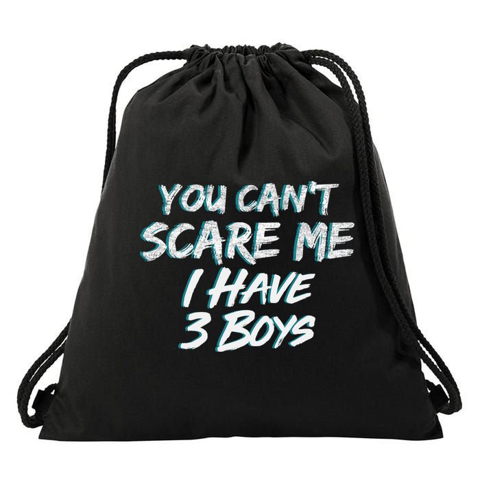 You Can't Scare Me I Have Three Boys Drawstring Bag