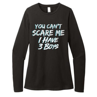 You Can't Scare Me I Have Three Boys Womens CVC Long Sleeve Shirt