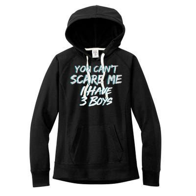 You Can't Scare Me I Have Three Boys Women's Fleece Hoodie