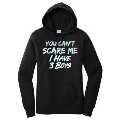 You Can't Scare Me I Have Three Boys Women's Pullover Hoodie