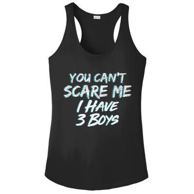 You Can't Scare Me I Have Three Boys Ladies PosiCharge Competitor Racerback Tank