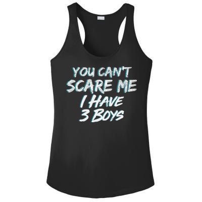 You Can't Scare Me I Have Three Boys Ladies PosiCharge Competitor Racerback Tank