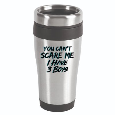 You Can't Scare Me I Have Three Boys 16oz Travel Tumbler