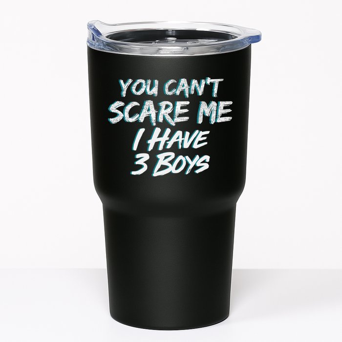 You Can't Scare Me I Have Three Boys Tumbler