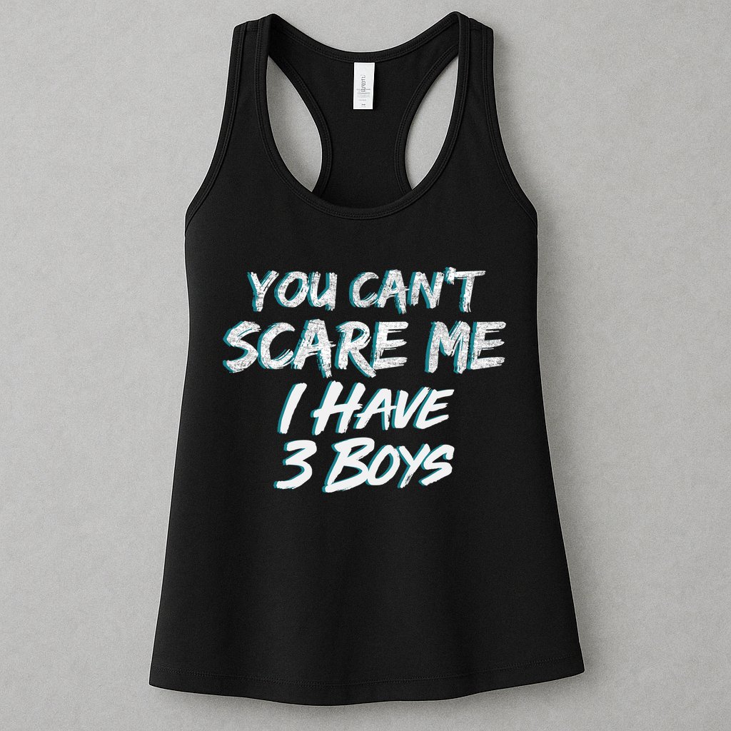 You Can't Scare Me I Have Three Boys Womens Tank Top