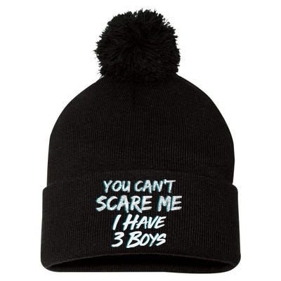 You Can't Scare Me I Have Three Boys Pom Pom 12in Knit Beanie