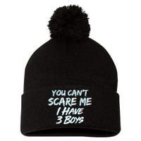 You Can't Scare Me I Have Three Boys Pom Pom 12in Knit Beanie