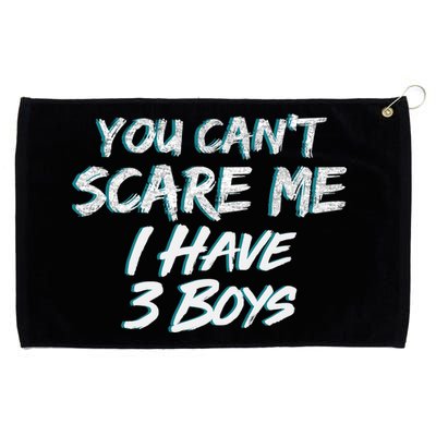 You Can't Scare Me I Have Three Boys Grommeted Golf Towel