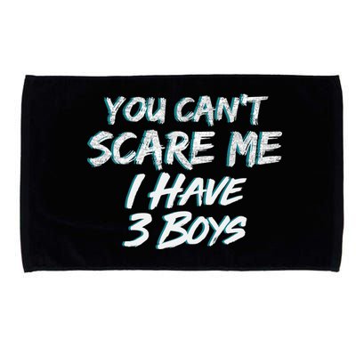 You Can't Scare Me I Have Three Boys Microfiber Hand Towel