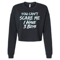 You Can't Scare Me I Have Three Boys Cropped Pullover Crew