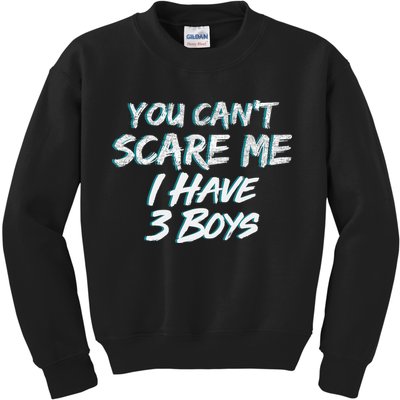 You Can't Scare Me I Have Three Boys Kids Sweatshirt
