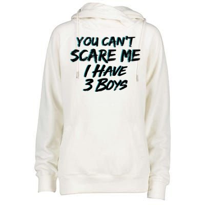 You Can't Scare Me I Have Three Boys Womens Funnel Neck Pullover Hood