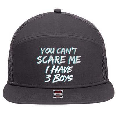 You Can't Scare Me I Have Three Boys 7 Panel Mesh Trucker Snapback Hat