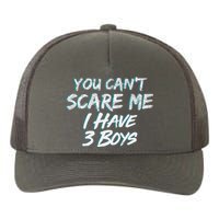 You Can't Scare Me I Have Three Boys Yupoong Adult 5-Panel Trucker Hat