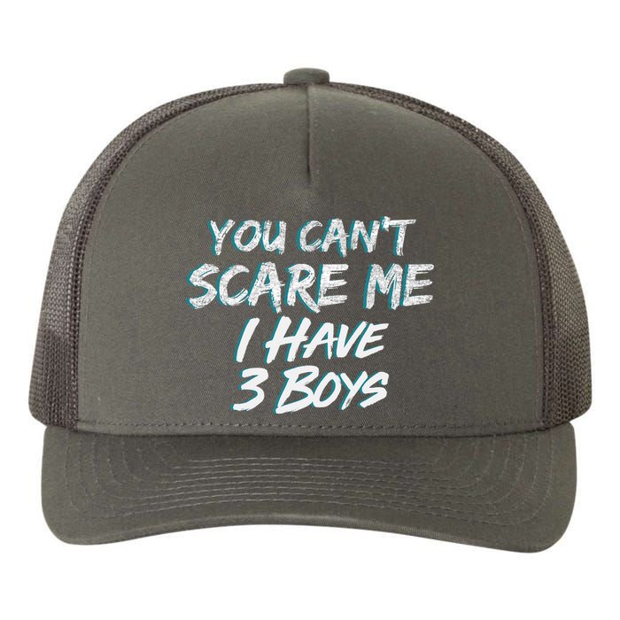 You Can't Scare Me I Have Three Boys Yupoong Adult 5-Panel Trucker Hat