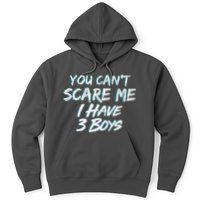 You Can't Scare Me I Have Three Boys Hoodie