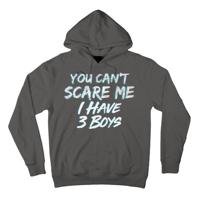 You Can't Scare Me I Have Three Boys Hoodie