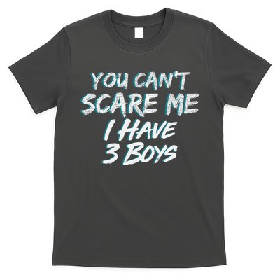 You Can't Scare Me I Have Three Boys T-Shirt
