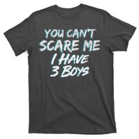 You Can't Scare Me I Have Three Boys T-Shirt