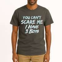 You Can't Scare Me I Have Three Boys Tall T-Shirt