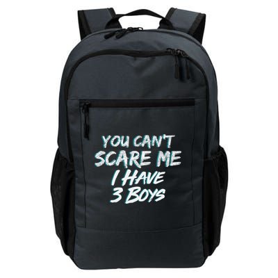 You Can't Scare Me I Have Three Boys Daily Commute Backpack
