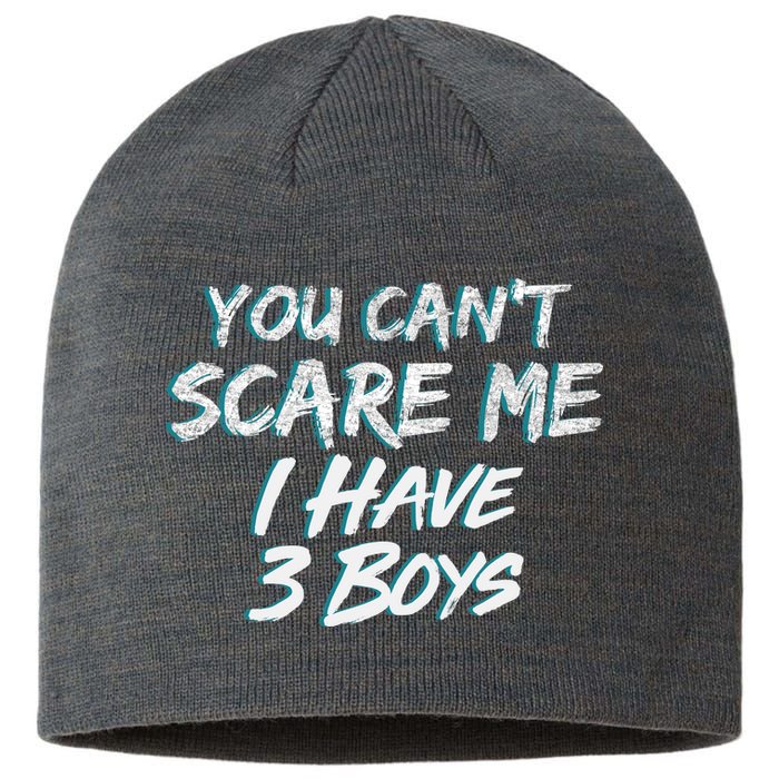 You Can't Scare Me I Have Three Boys Sustainable Beanie