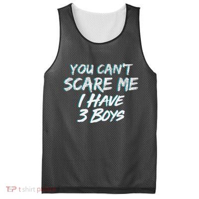 You Can't Scare Me I Have Three Boys Mesh Reversible Basketball Jersey Tank