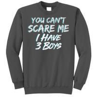 You Can't Scare Me I Have Three Boys Tall Sweatshirt