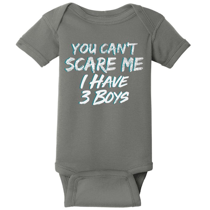 You Can't Scare Me I Have Three Boys Baby Bodysuit