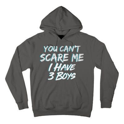 You Can't Scare Me I Have Three Boys Tall Hoodie